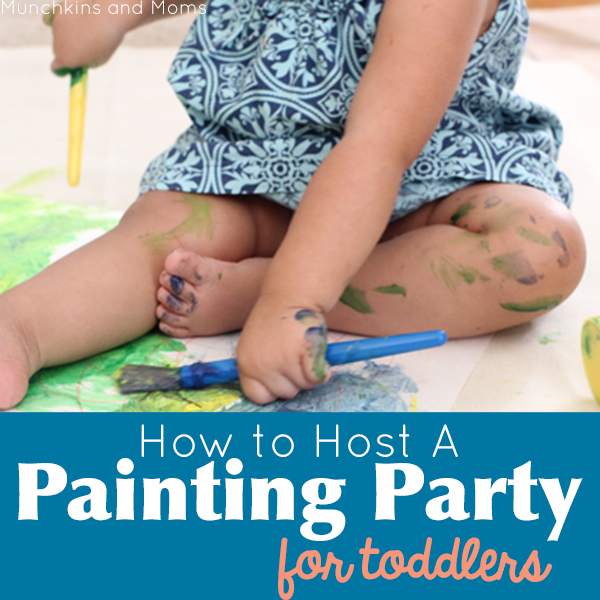 How to Host a Painting Party With Toddlers – Munchkins and Moms